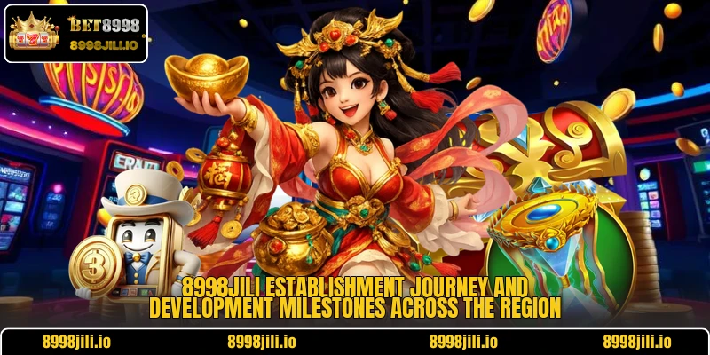 8998Jili establishment journey and development milestones across the region