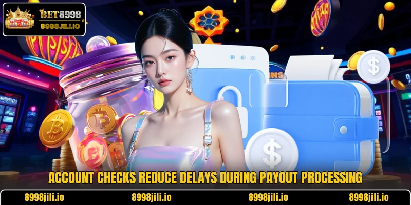 Account checks reduce delays during payout processing