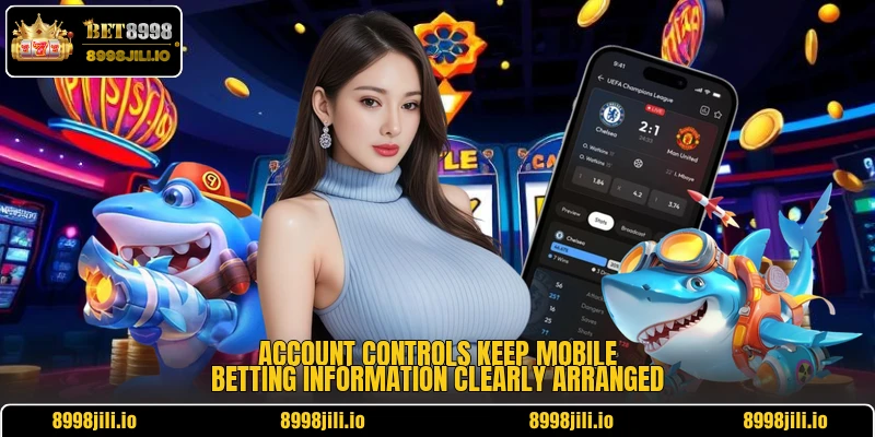 Account controls keep mobile betting information clearly arranged