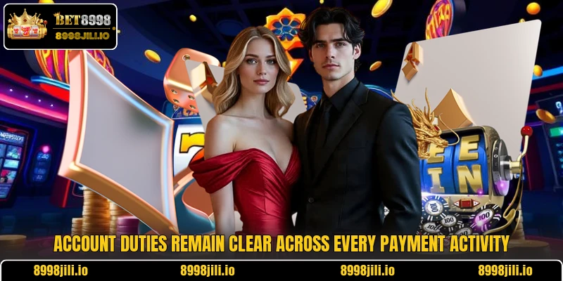 Account duties remain clear across every payment activity Account duties remain clear across every payment activity
