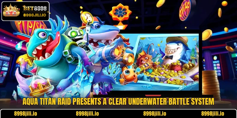 Aqua Titan Raid presents a clear underwater battle system