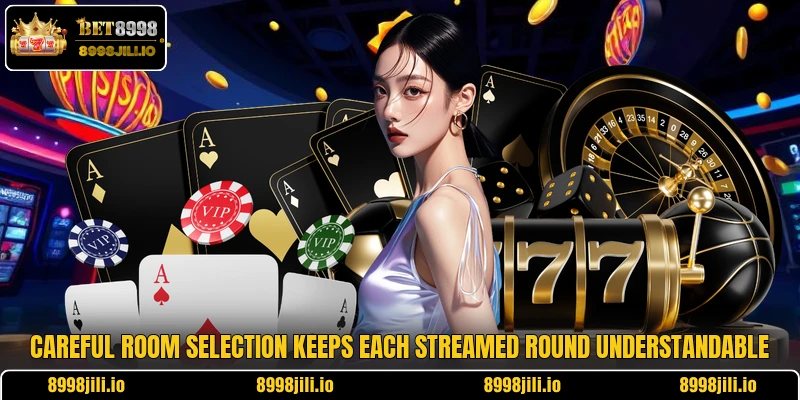 Careful room selection keeps each streamed round understandable