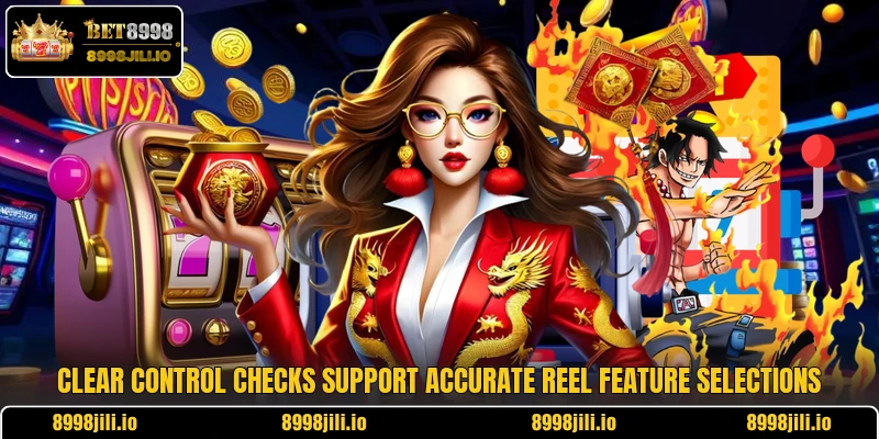 Clear control checks support accurate reel feature selections