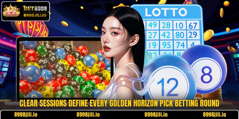 Clear sessions define every Golden Horizon Pick betting round Clear sessions define every Golden Horizon Pick betting round