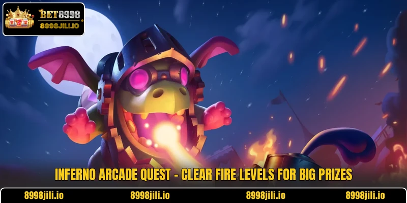 Inferno Arcade Quest - Clear Fire Levels For Big Prizes