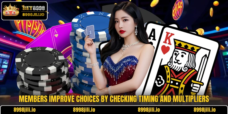 Members improve choices by checking timing and multipliers