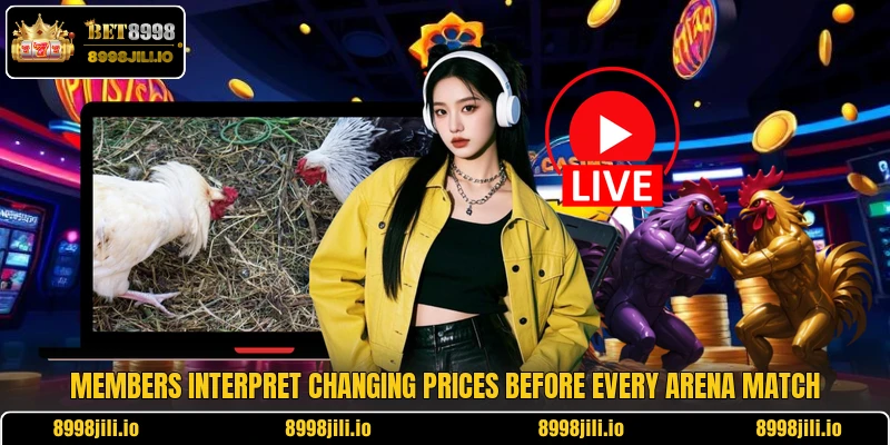 Members interpret changing prices before every arena match