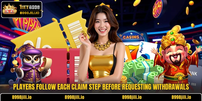 Players follow each claim step before requesting withdrawals Players follow each claim step before requesting withdrawals