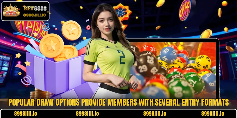 Popular draw options provide members with several entry formats