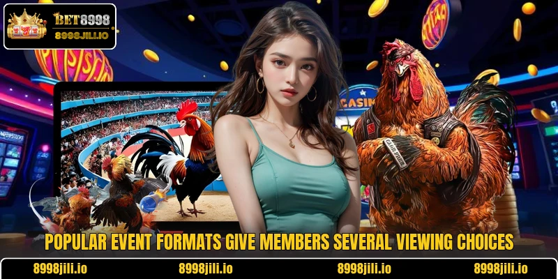 Popular event formats give members several viewing choices