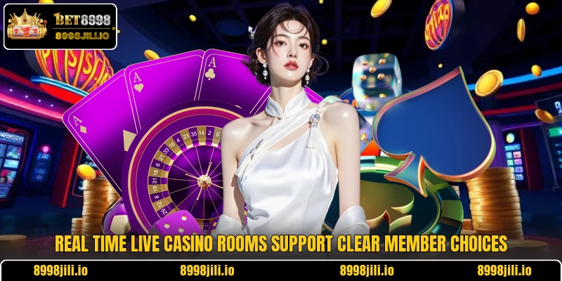 Real time live casino rooms support clear member choices