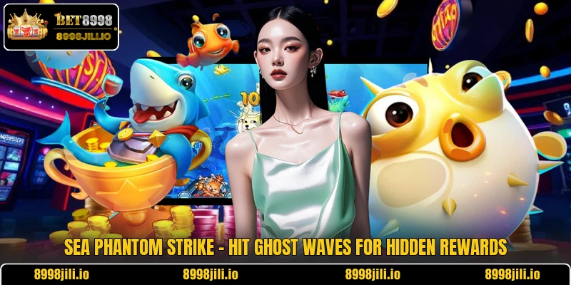 Sea Phantom Strike - Hit Ghost Waves For Hidden Rewards
