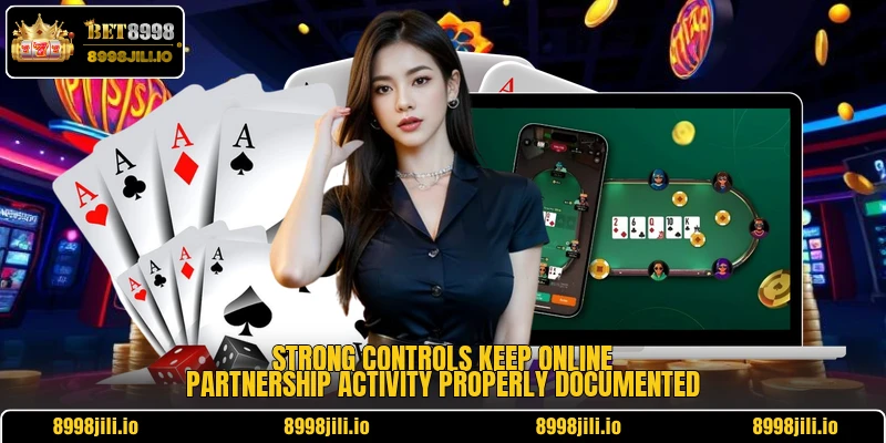 Strong controls keep online partnership activity properly documented