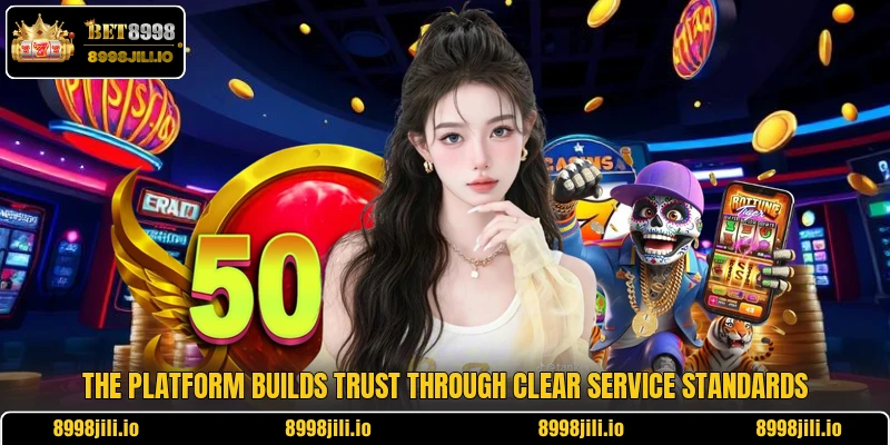 The platform builds trust through clear service standards The platform builds trust through clear service standards